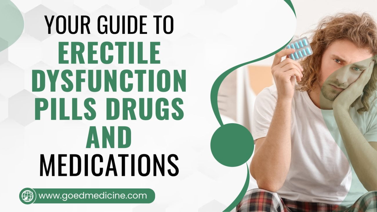 Your Guide to Erectile Dysfunction Pills, Drugs, & Medications