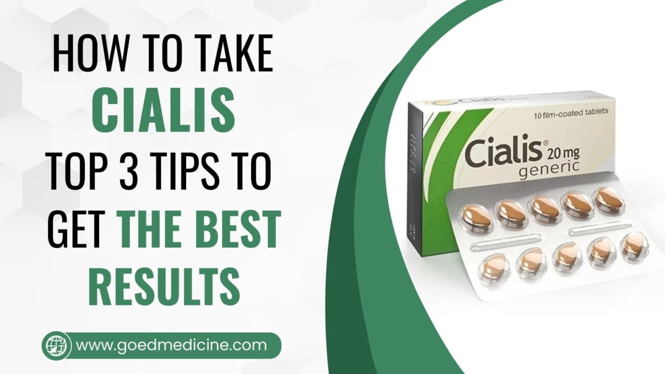 How to Take Cialis Top 3 Tips to Get the Best Result