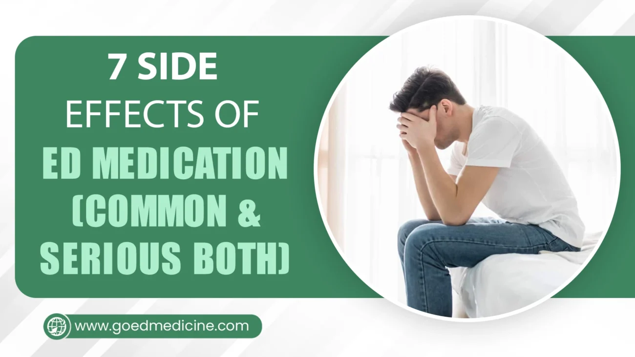 7 Side Effects of ED Medication (Common & Serious Both)