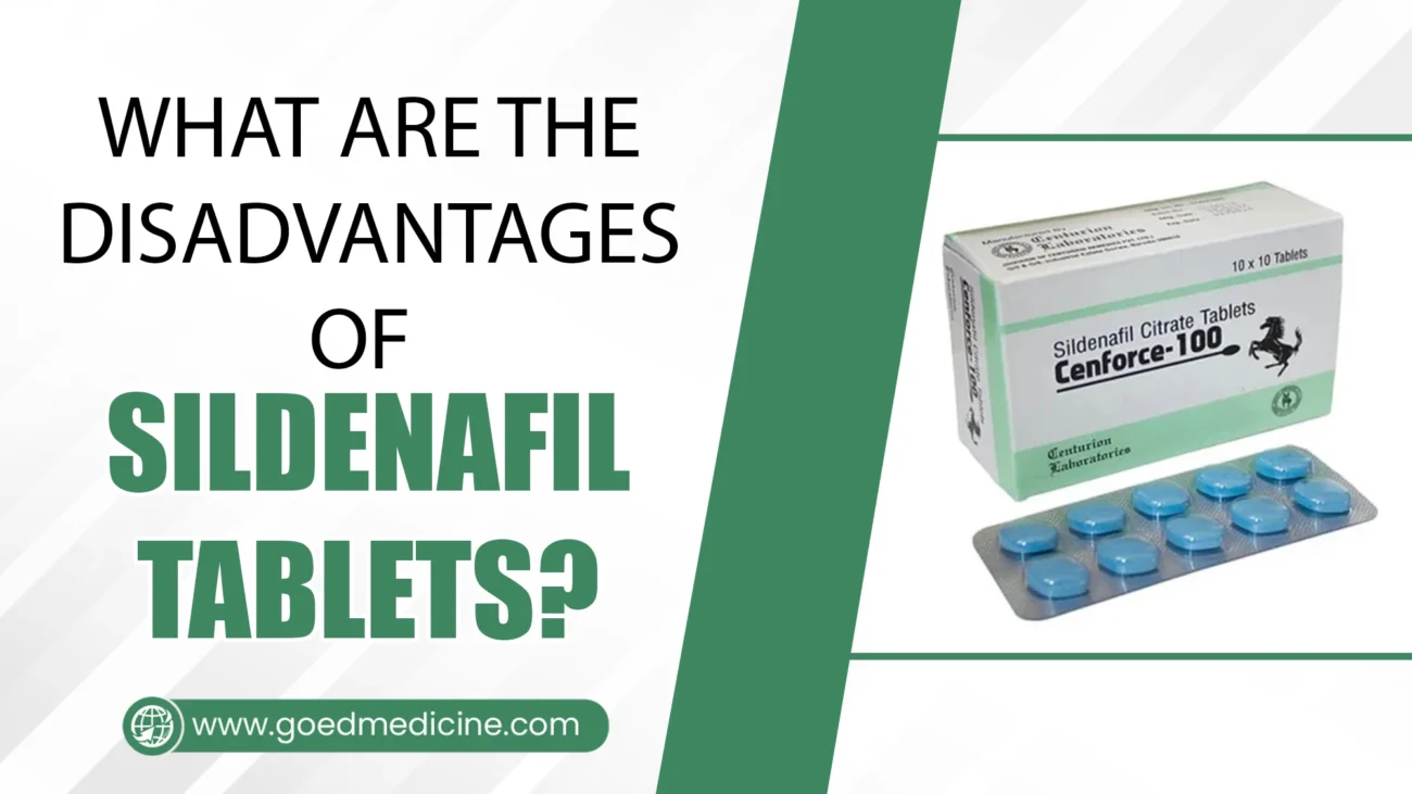 What Are the Disadvantages of Sildenafil Tablets