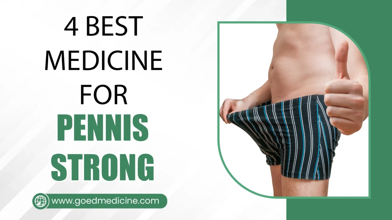 4 Best Medicine for Pennis Strong