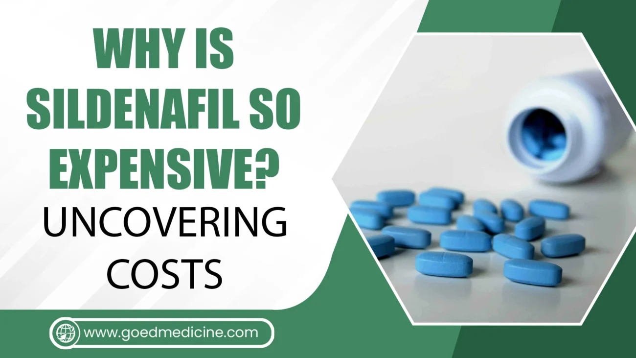 Why is Sildenafil So Expensive Uncovering Costs