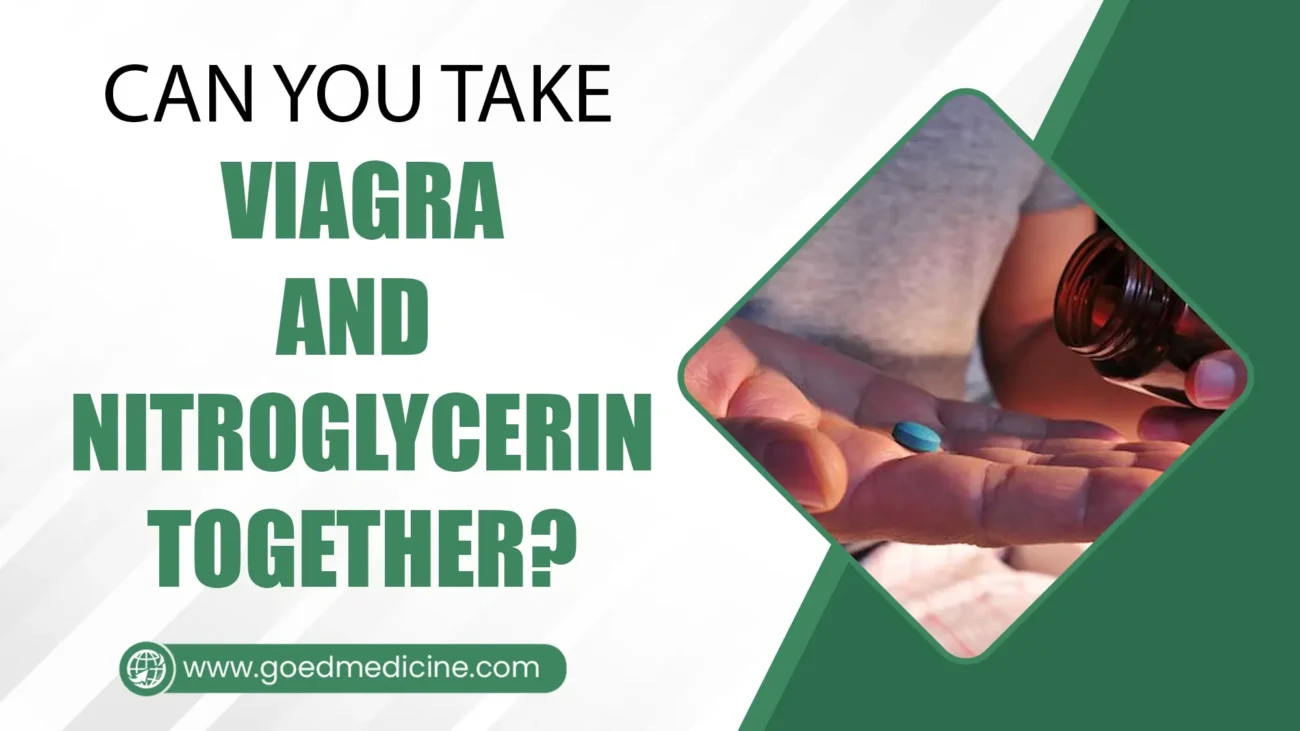 Can You Take Viagra and Nitroglycerin Together